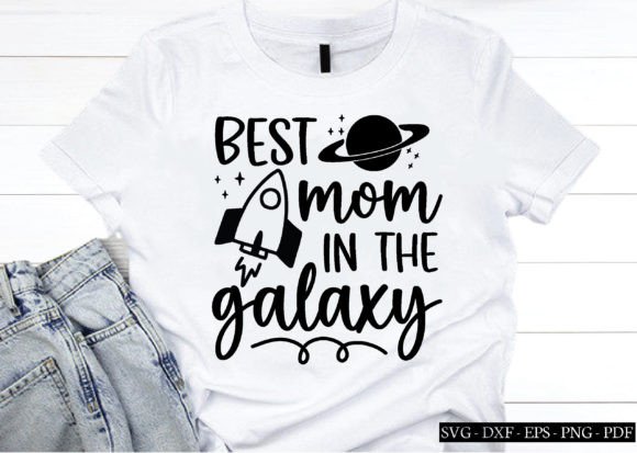 Best Mom in the Galaxy Svg, Mother s Day Graphics and Crafts Review