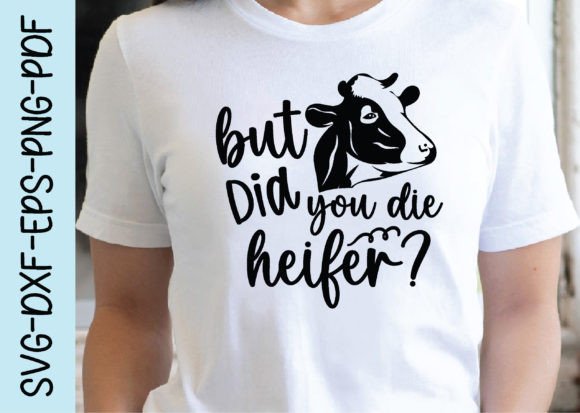 But Did You Die Heifer Svg, Cow Svg Graphics and Crafts Review