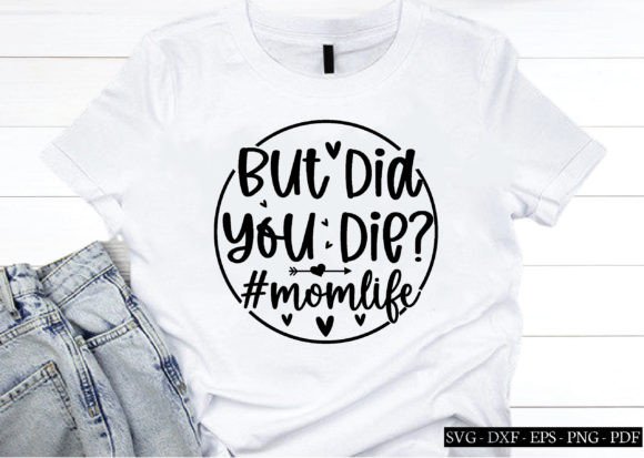 But Did You Die Momlife Svg, Mom Svg Graphics and Crafts Review