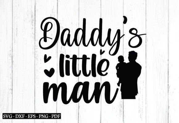 Daddy s Little Man Svg, Father s Day Svg Graphics and Crafts Review