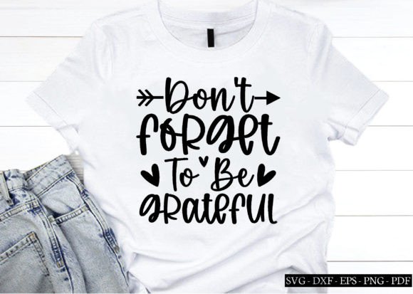 Don t Forget to Be Grateful Svg, Quotes Graphics and Crafts Review