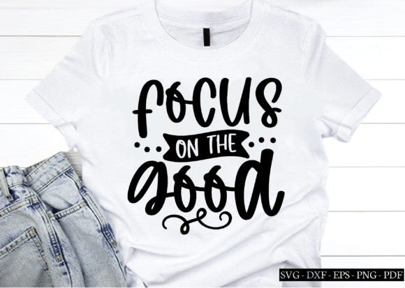 Focus on the Good Svg, Affirmations Svg, Graphics