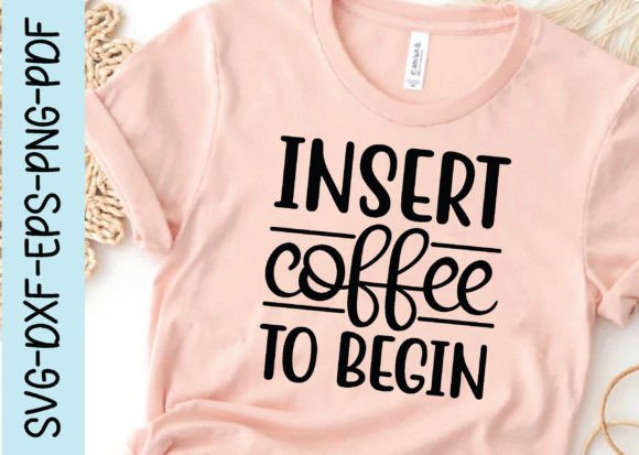 Insert Coffee to Begin Svg Graphics for Crafts