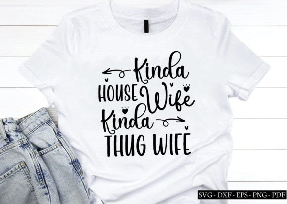 Kinda House Wife Kinda Thug Wife Svg Graphics in Crafts