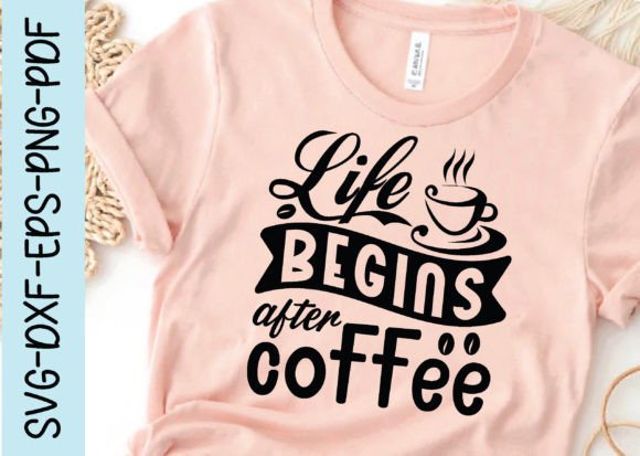 Life Begins After Coffee Svg, Coffee Graphics in Crafts
