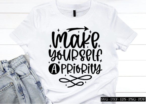 Make Yourself a Priority Svg,Affirmation Graphics and Crafts Review