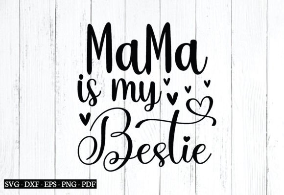 Mama is My Bestie Svg, Mother s Day Svg Graphics and Crafts