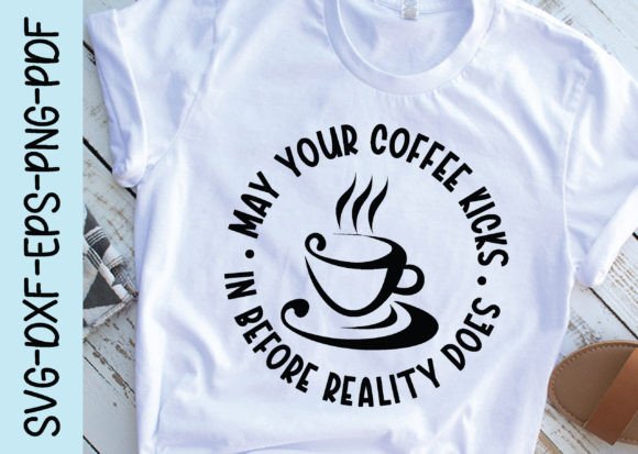 May Your Coffee Kicks in Before Reality Graphics and Crafts Review