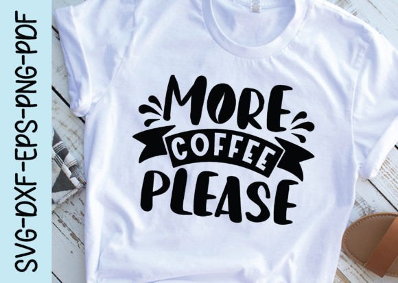 More Coffee Please Svg,coffee Svg Quotes Graphics and Crafts
