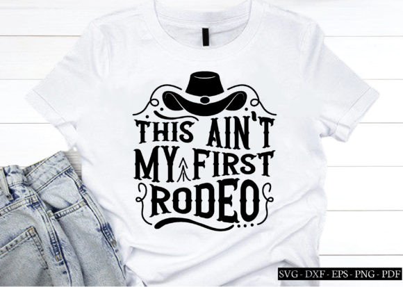 This Ain t My First Rodeo Svg, Westerns Graphics and Crafts
