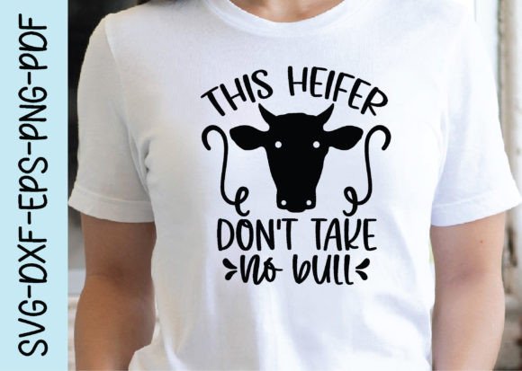 This Heifer Don t Take No Bull Svg, Cow Graphics