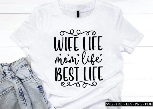 Wife Life Mom Life Best Life Svg,cutfile Graphics