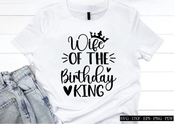 Wife of the Birthday King Svg Review