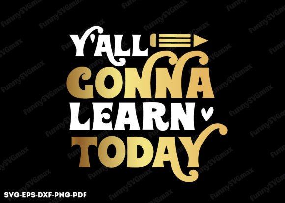 Y all Gonna Learn Today Svg, School Svg Graphics and Crafts Review